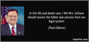 ... receive the fullest due process from our legal system. - Paul Gillmor