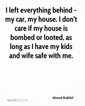 Ahmed Mukhlef - I left everything behind - my car, my house. I don't ...