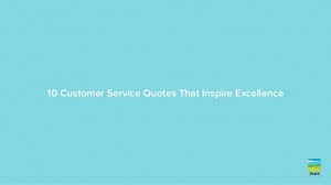 10 Customer Service Quotes to Inspire Excellence