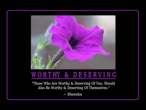 Who Are Worthy & Deserving Of You, Should Also Be Worthy & Deserving ...