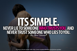 ... Lie To Someone Who Trusts You And Never Turst Someone Who Lies To You