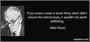 If you wrote a novel in South Africa which didn't concern the central ...