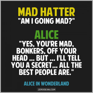 mad hatter am i going mad alice all the best people are wonderland