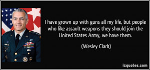 grown up with guns all my life, but people who like assault weapons ...