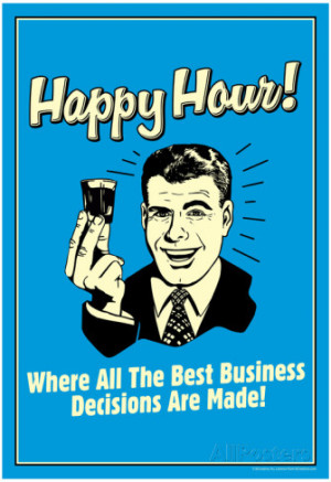 Happy Hour Where All Best Business Decisions Made Funny Retro Poster ...