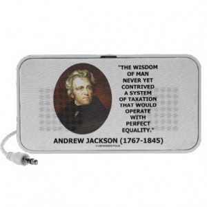 Andrew Jackson Wisdom Contrive Taxation Equality Travelling Speakers