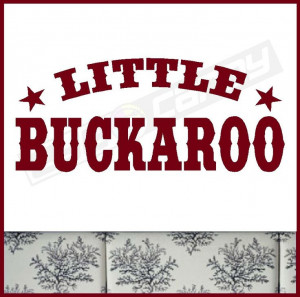 cowboy quotes | Little Buckaroo Cowboy Wall Quotes Words Sayings ...