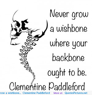 Never grow a wishbone…” Clementine Paddleford