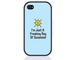 Funny iPhone Case - Freaking Ray of Sunshine Quote iPhone 4 Case ...