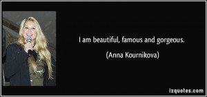 quote-i-am-beautiful-famous-and-gorgeous-anna-kournikova-104793.jpg