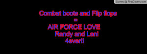 combat boots and flip flops = air force love randy and lani 4ever ...