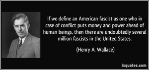 If we define an American fascist as one who in case of conflict puts ...