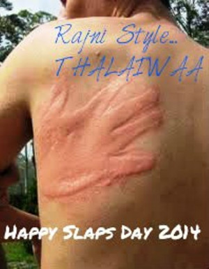 On this slap day let us not slap the person but