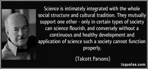 Science is intimately integrated with the whole social structure and ...