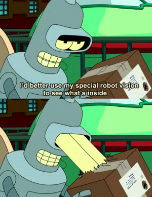 Futurama Bender's Special Robot Vision..