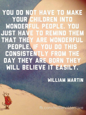You do not have to make your children into wonderful people. You just ...