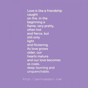 Love is like a friendship caught on fire love quotes