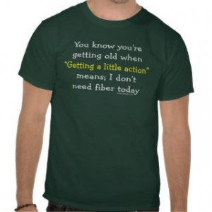 Funny Aging Quote T Shirts, Funny Aging Quote Gifts, Art, Posters, and