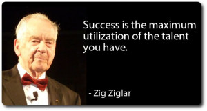 Zig Ziglar quote about success...