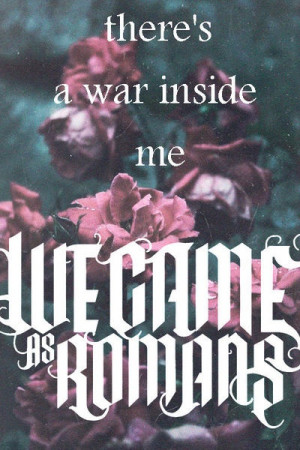 We Came as Romans!!