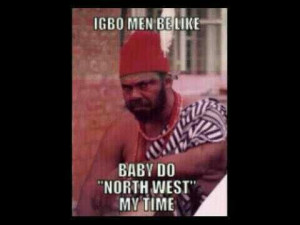 ... Nigerian Igbo men: Funny Nigerian, Nigerian Igbo, Nigerian Quotes