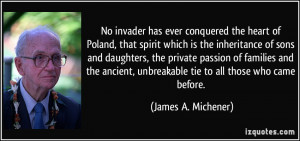 No invader has ever conquered the heart of Poland, that spirit which ...