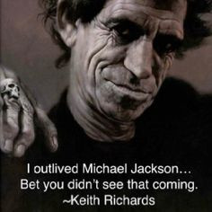 outlived Michael Jackson..Bet you didn't see that coming -- Keith ...
