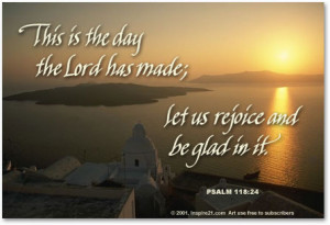This is the day the LORD has made;