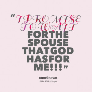 Quotes Picture: i promise to wait for the spouse that god has for me ...