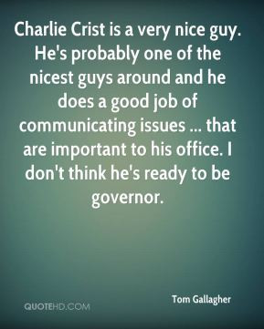 Charlie Crist is a very nice guy. He's probably one of the nicest guys ...