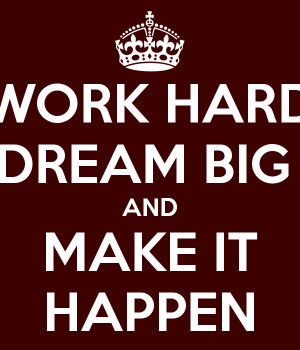 work hard dream big quotes