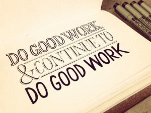 Do Good Work and Continue to Do Good Work