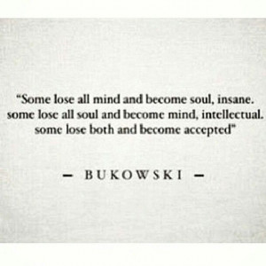 ... Charles Bukowski quote on acceptance #quotes #acceptance #intellectual