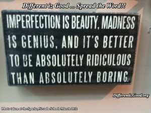 Funny Genius Quotes: Imperfection Is Beauty And Madness Is Genius ...