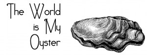 The World is My Oyster