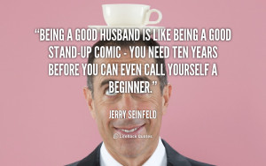 File Name : quote-Jerry-Seinfeld-being-a-good-husband-is-like-being ...
