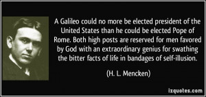 Galileo could no more be elected president of the United States than ...
