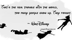 Full Quote: “Too many people grow up. That's the real trouble with ...