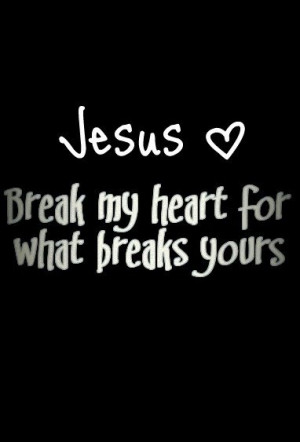 Break my heart… quotes quotes — love it. Really means something