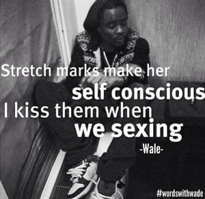 Wale love this quote.