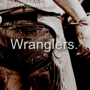 Wranglers.....I have like 5