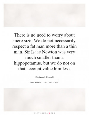 There is no need to worry about mere size. We do not necessarily ...