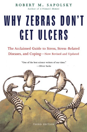 Robert M. Sapolsky Why Zebras Don't Get Ulcers