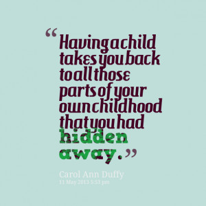 Picture: having a child takes you back to all those parts of your own ...