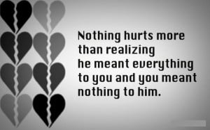 ... Meant Everything To You And You Meant Nothing To Him ” ~ Sad Quote