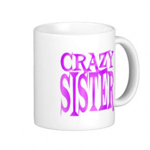 Crazy Sister Coffee Mugs