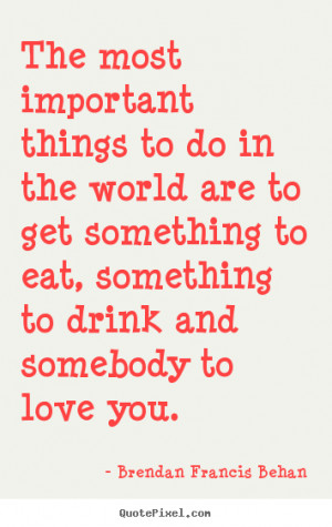 ... brendan francis behan more love quotes motivational quotes life quotes