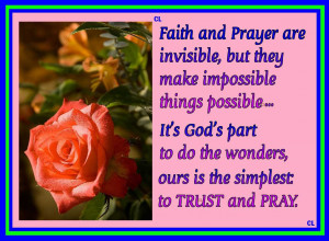 Faith And Prayer Are Invisible But They Make Impossible Things ...