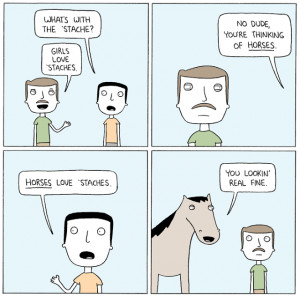 Man Horse Mustache Cartoon Joke - What's with the 'stache? Girls love ...