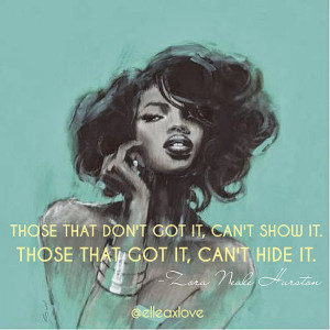 elleax quotes zora neale hurston quote Show Em What You Got! Flaunting ...